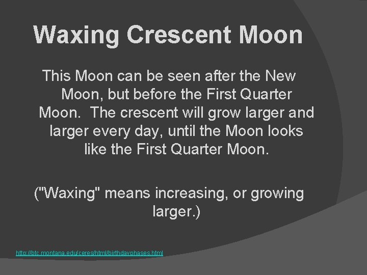 Waxing Crescent Moon This Moon can be seen after the New Moon, but before
