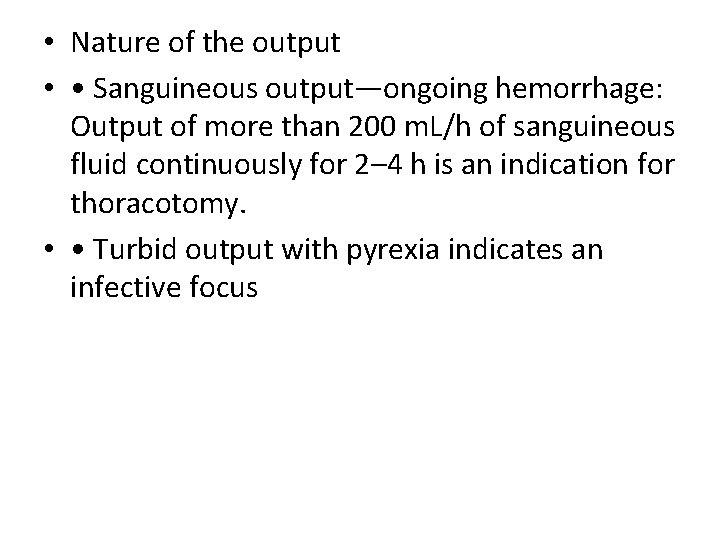  • Nature of the output • • Sanguineous output—ongoing hemorrhage: Output of more