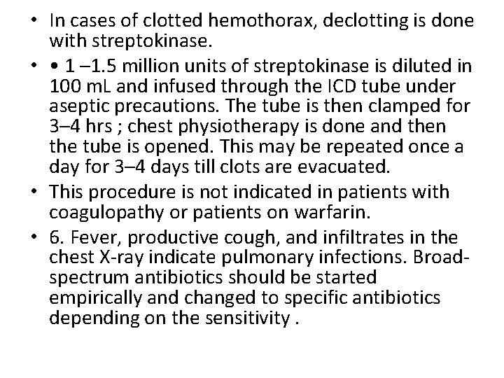  • In cases of clotted hemothorax, declotting is done with streptokinase. • •