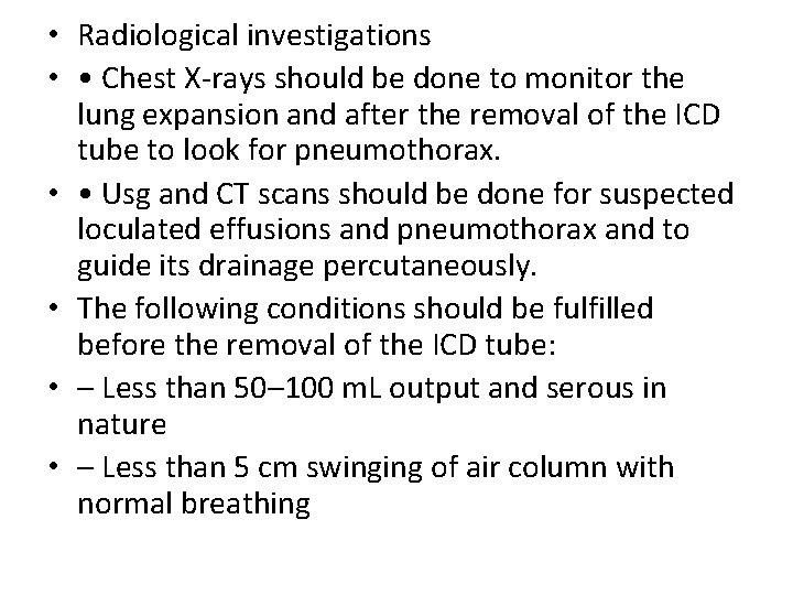  • Radiological investigations • • Chest X-rays should be done to monitor the