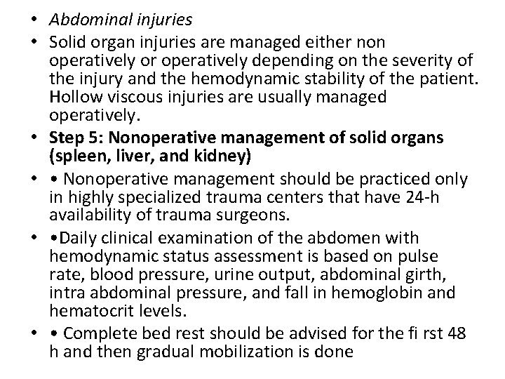  • Abdominal injuries • Solid organ injuries are managed either non operatively or