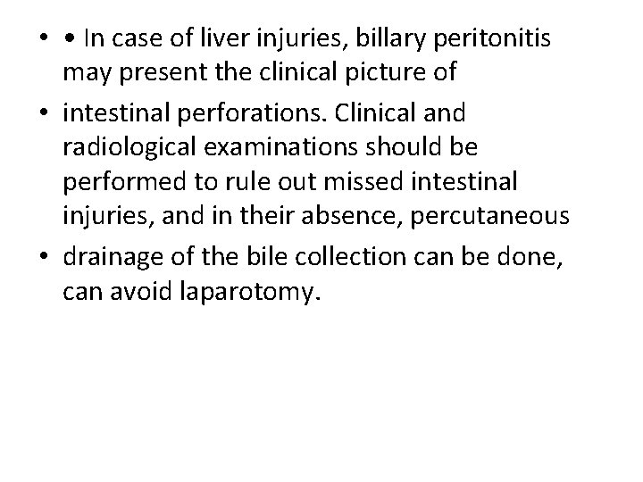  • • In case of liver injuries, billary peritonitis may present the clinical