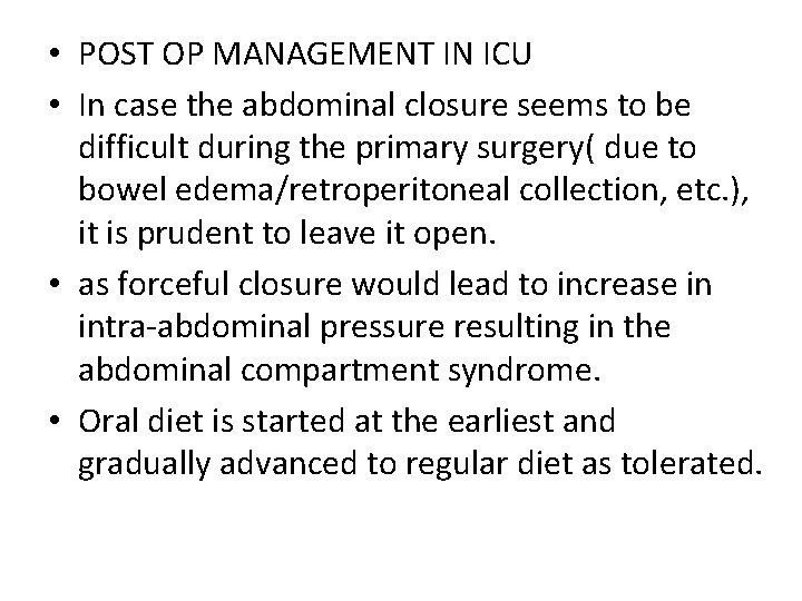  • POST OP MANAGEMENT IN ICU • In case the abdominal closure seems