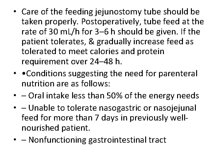 • Care of the feeding jejunostomy tube should be taken properly. Postoperatively, tube