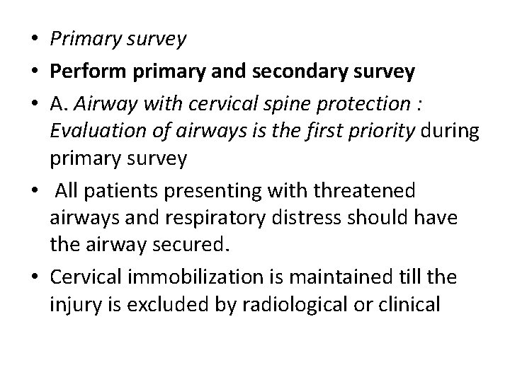  • Primary survey • Perform primary and secondary survey • A. Airway with