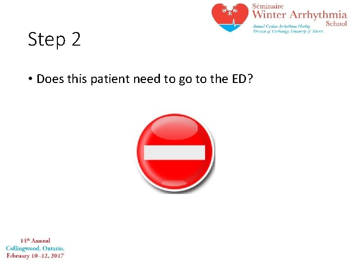Step 2 • Does this patient need to go to the ED? 
