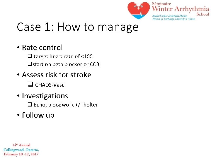 Case 1: How to manage • Rate control q target heart rate of <100