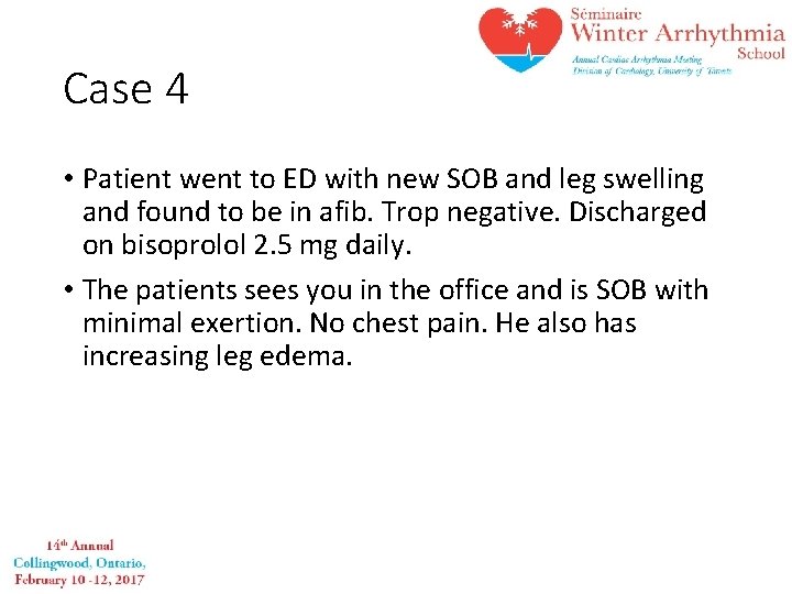 Case 4 • Patient went to ED with new SOB and leg swelling and
