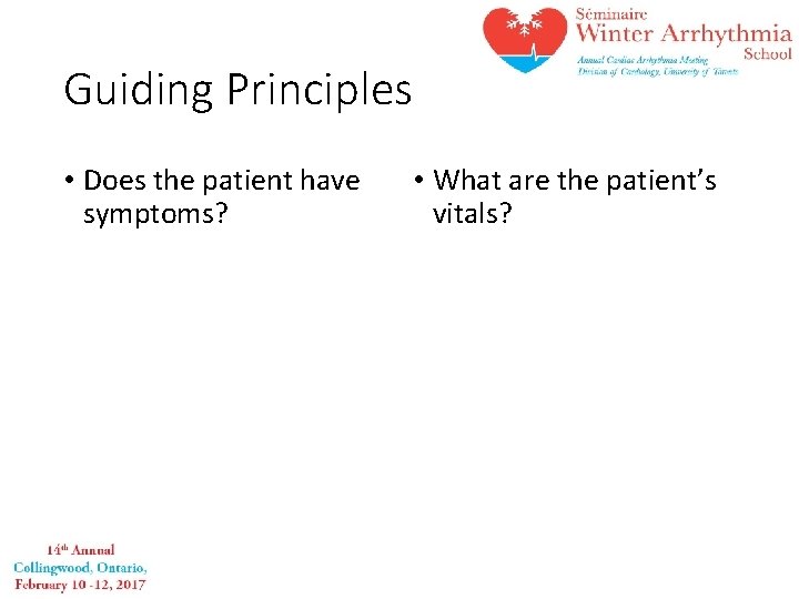 Guiding Principles • Does the patient have symptoms? • What are the patient’s vitals?