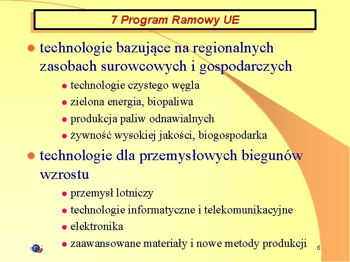 7 Program Ramowy UE l technologie bazujące na regionalnych zasobach surowcowych i gospodarczych technologie