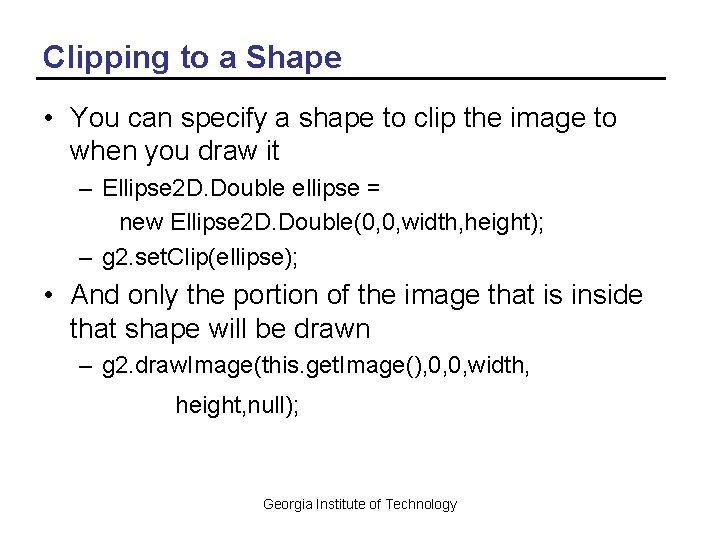 Clipping to a Shape • You can specify a shape to clip the image