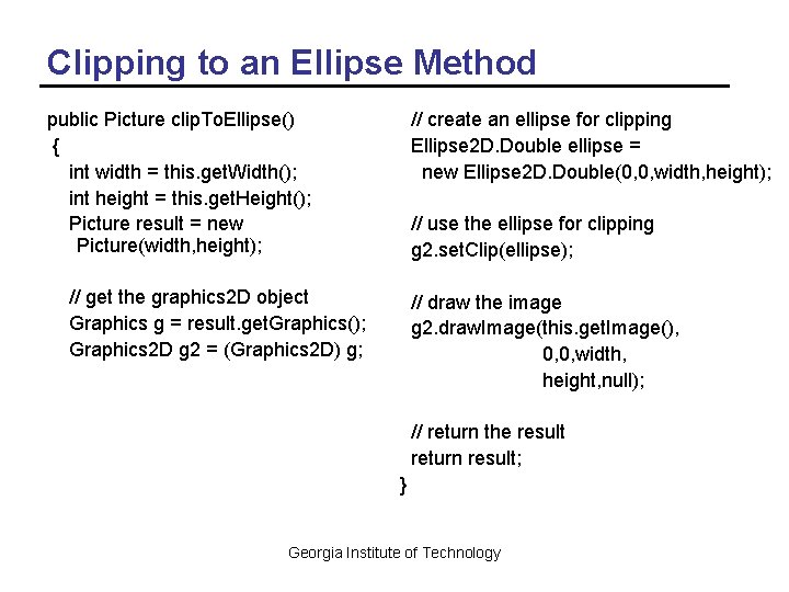 Clipping to an Ellipse Method public Picture clip. To. Ellipse() { int width =