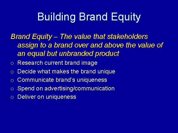 Building Brand Equity – The value that stakeholders assign to a brand over and