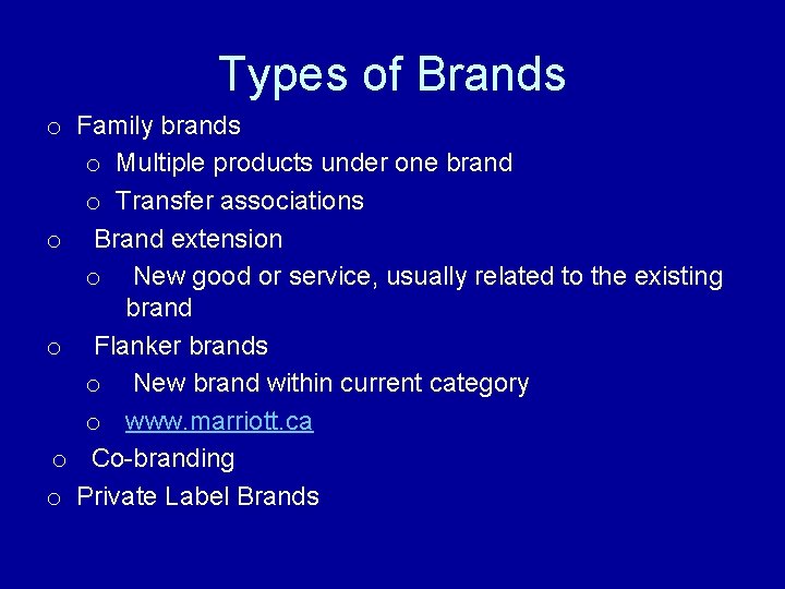 Types of Brands o Family brands o Multiple products under one brand o Transfer