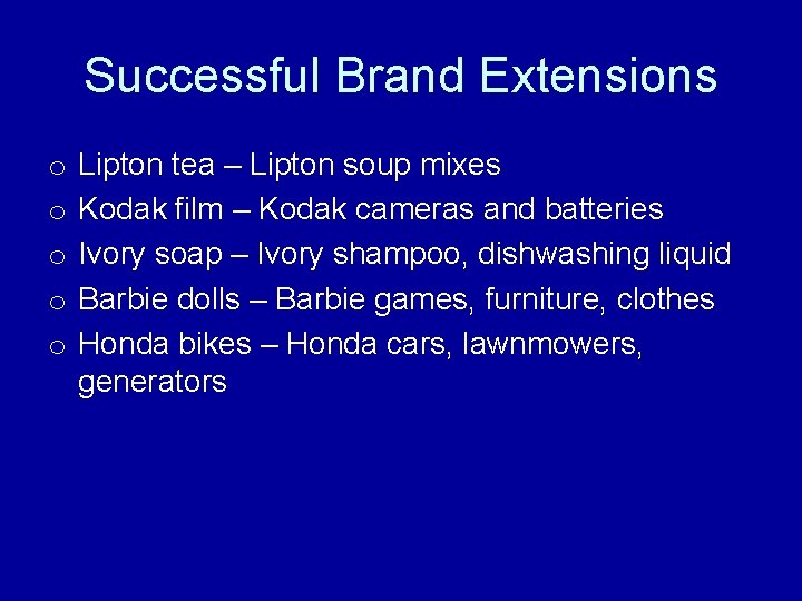 Successful Brand Extensions o o o Lipton tea – Lipton soup mixes Kodak film