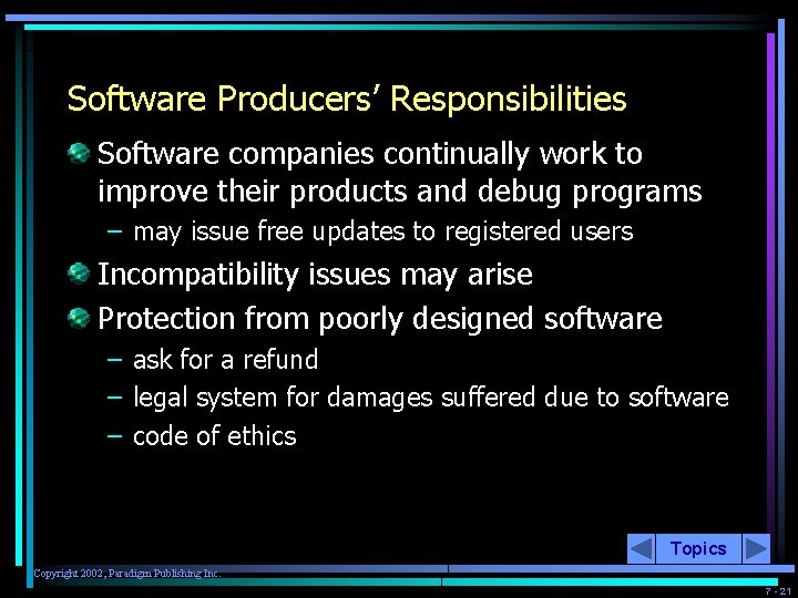 Software Producers’ Responsibilities Software companies continually work to improve their products and debug programs