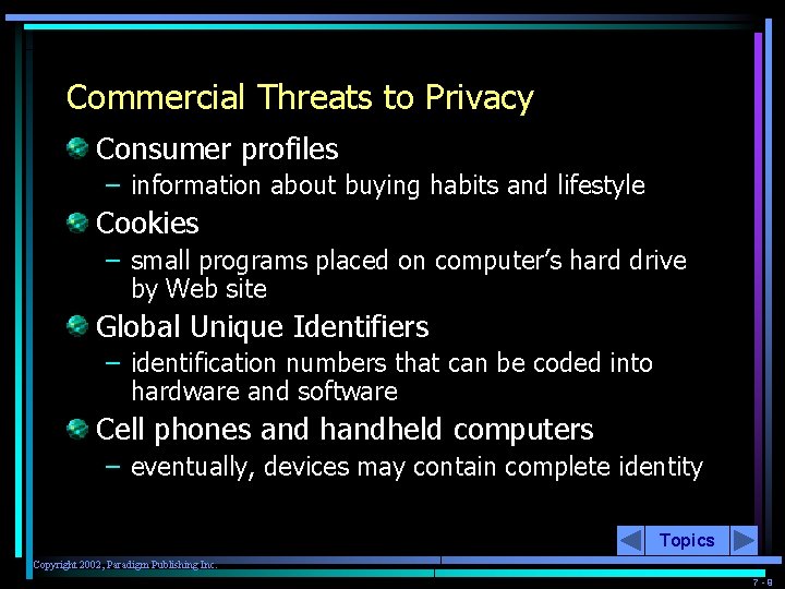 Commercial Threats to Privacy Consumer profiles – information about buying habits and lifestyle Cookies