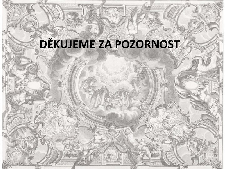 DĚKUJEME ZA POZORNOST 