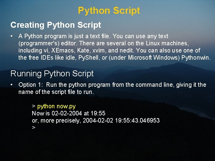Python Script Creating Python Script • A Python program is just a text file.