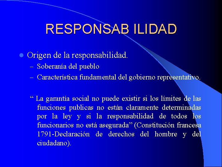 RESPONSAB ILIDAD l Origen de la responsabilidad. – Soberanía del pueblo – Característica fundamental