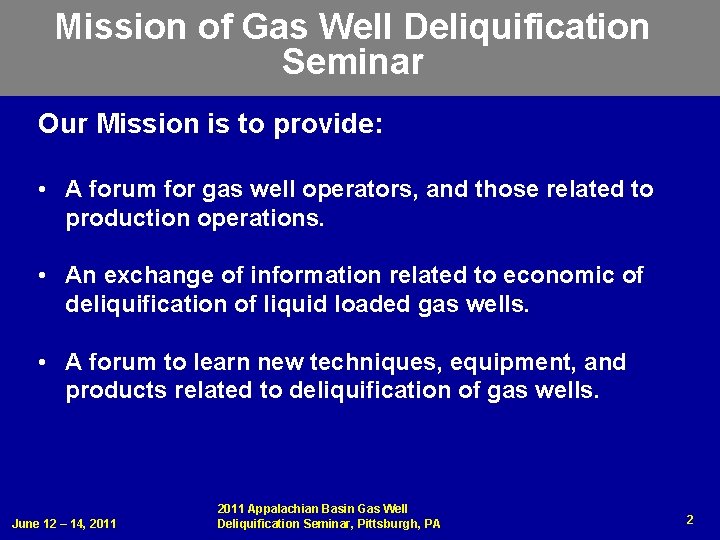 Mission of Gas Well Deliquification Seminar Our Mission is to provide: • A forum