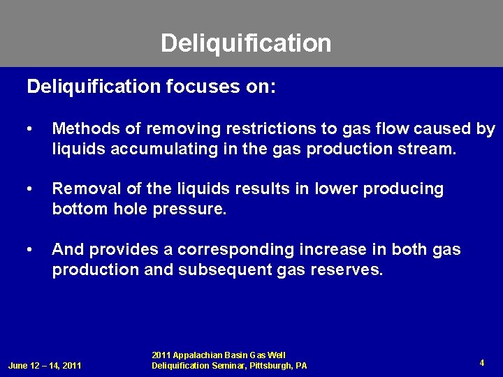 Deliquification focuses on: • Methods of removing restrictions to gas flow caused by liquids