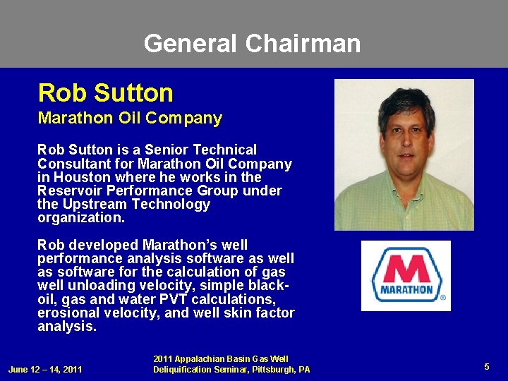 General Chairman Rob Sutton Marathon Oil Company Rob Sutton is a Senior Technical Consultant
