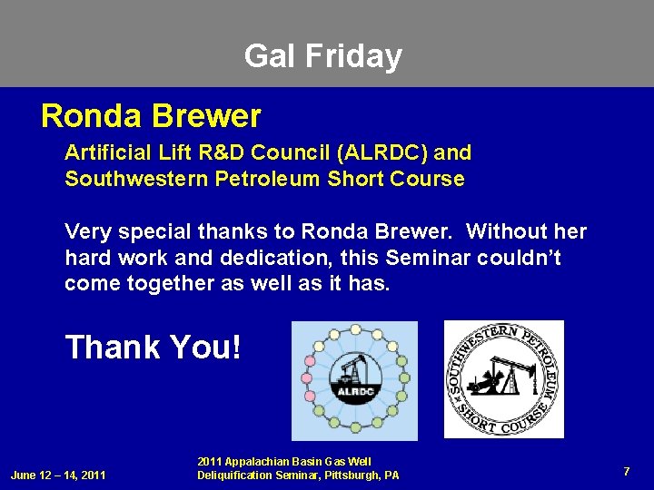 Gal Friday Ronda Brewer Artificial Lift R&D Council (ALRDC) and Southwestern Petroleum Short Course