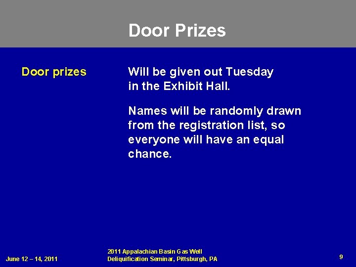 Door Prizes Door prizes Will be given out Tuesday in the Exhibit Hall. Names