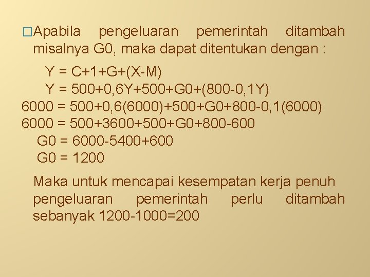 �Apabila pengeluaran pemerintah ditambah misalnya G 0, maka dapat ditentukan dengan : Y =