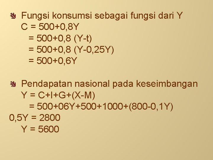 Fungsi konsumsi sebagai fungsi dari Y C = 500+0, 8 Y = 500+0, 8
