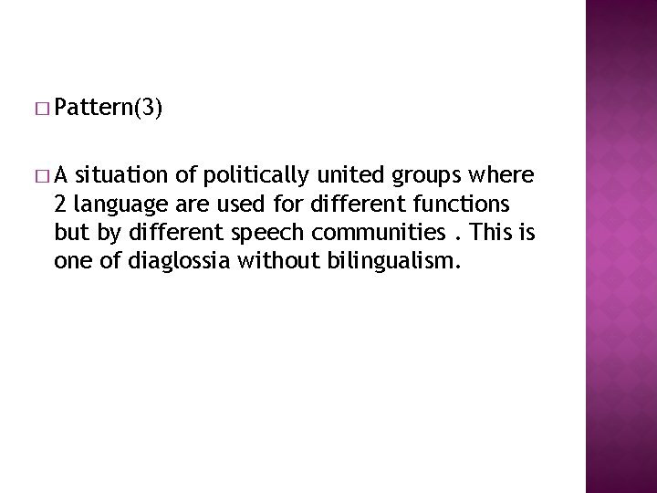 � Pattern(3) �A situation of politically united groups where 2 language are used for