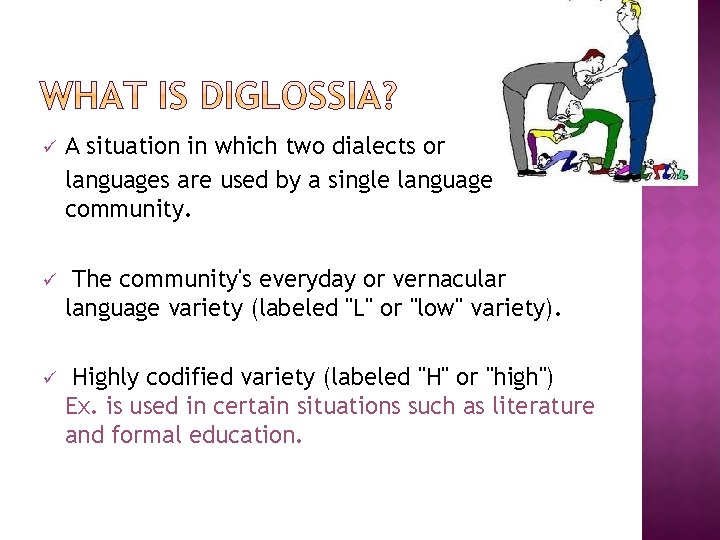 ü A situation in which two dialects or languages are used by a single