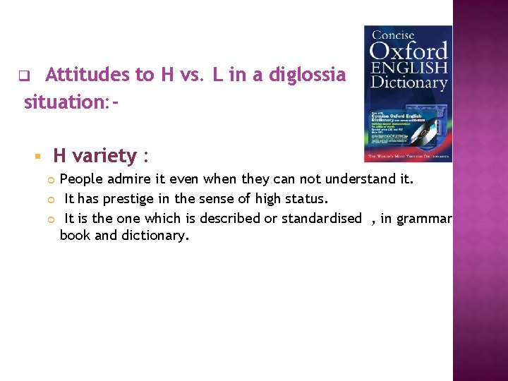 Attitudes to H vs. L in a diglossia situation: - q § H variety