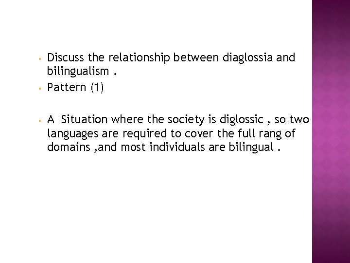 § § § Discuss the relationship between diaglossia and bilingualism. Pattern (1) A Situation