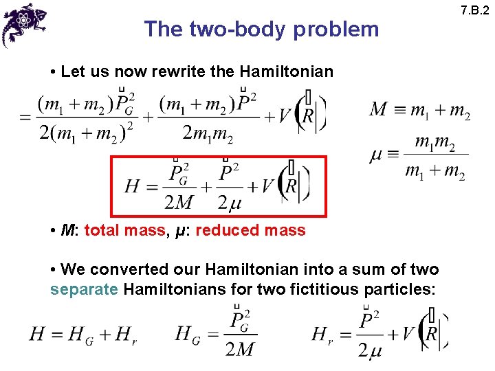 The two-body problem • Let us now rewrite the Hamiltonian • M: total mass,