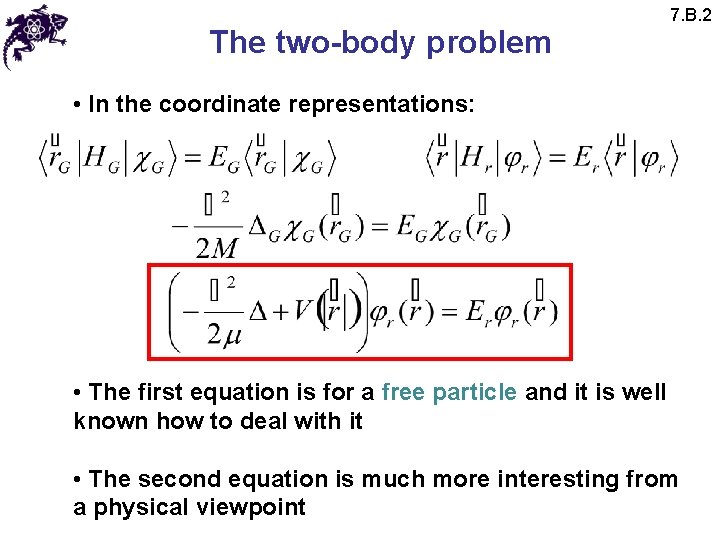 The two-body problem 7. B. 2 • In the coordinate representations: • The first