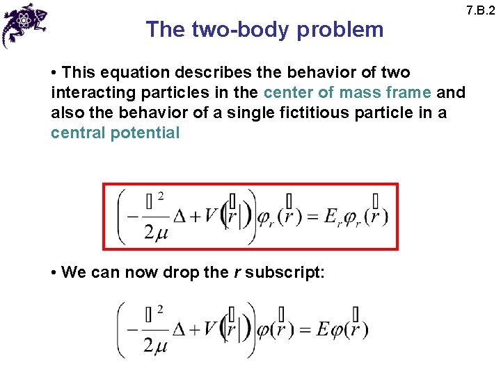 The two-body problem • This equation describes the behavior of two interacting particles in