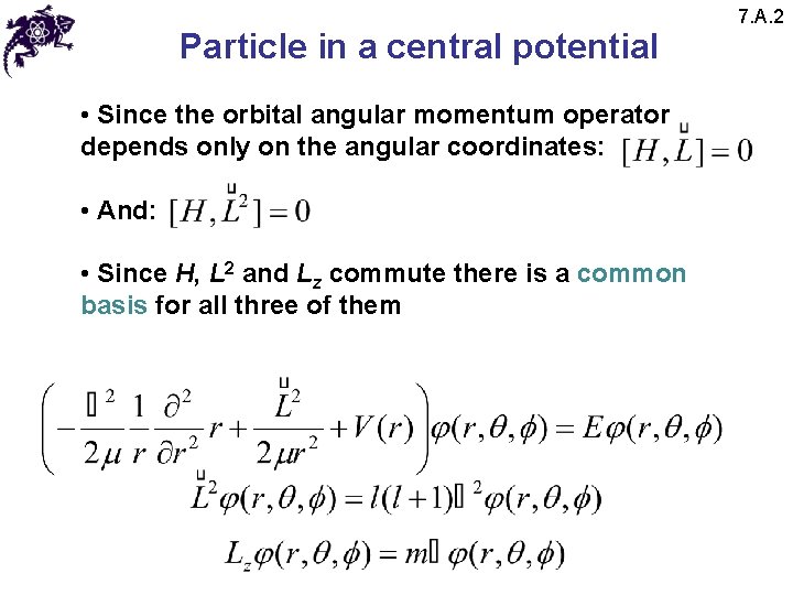 Particle in a central potential • Since the orbital angular momentum operator depends only