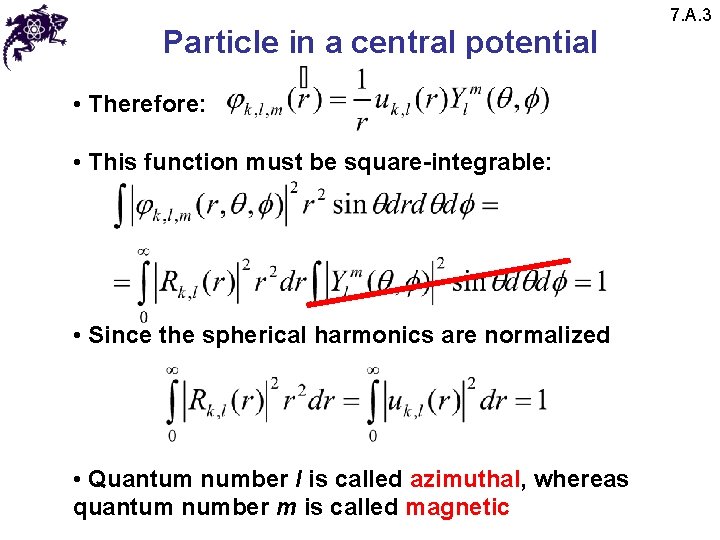 Particle in a central potential • Therefore: • This function must be square-integrable: •