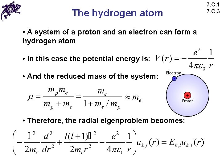 The hydrogen atom • A system of a proton and an electron can form