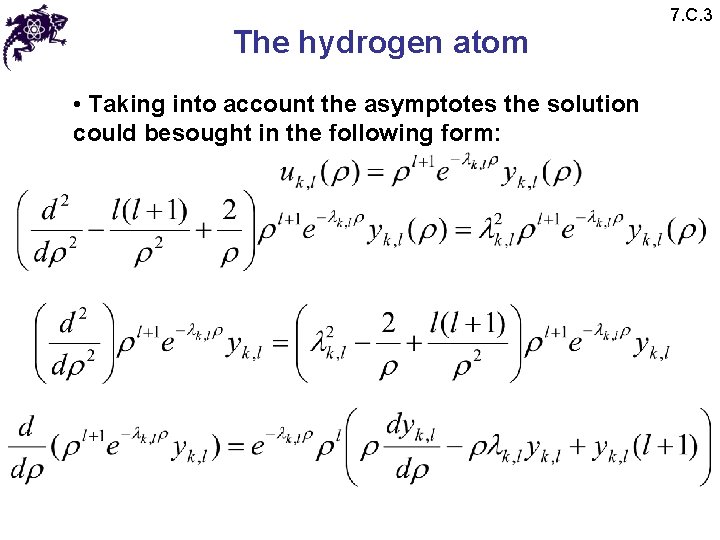 The hydrogen atom • Taking into account the asymptotes the solution could besought in