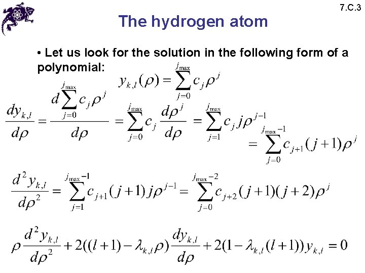 The hydrogen atom 7. C. 3 • Let us look for the solution in