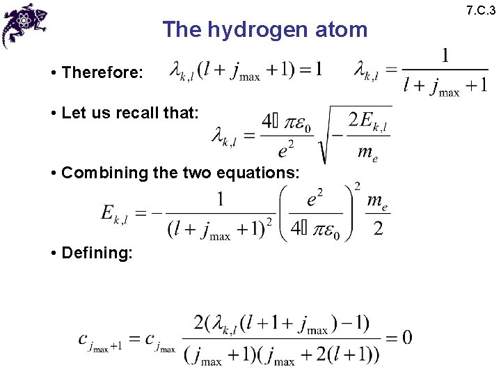 The hydrogen atom • Therefore: • Let us recall that: • Combining the two