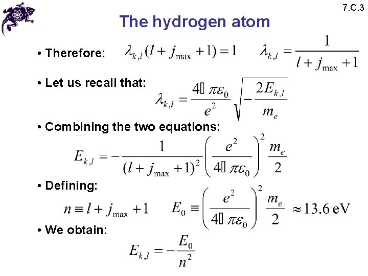 The hydrogen atom • Therefore: • Let us recall that: • Combining the two