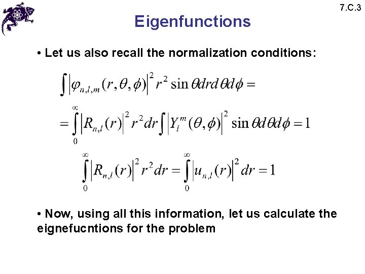Eigenfunctions • Let us also recall the normalization conditions: • Now, using all this