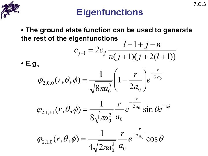 Eigenfunctions • The ground state function can be used to generate the rest of