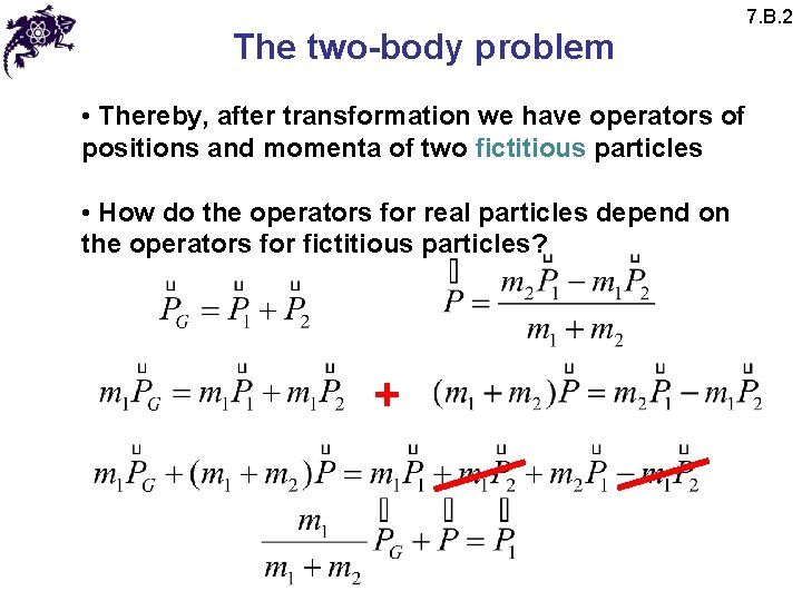 The two-body problem • Thereby, after transformation we have operators of positions and momenta
