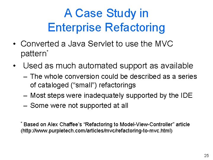 A Case Study in Enterprise Refactoring • Converted a Java Servlet to use the