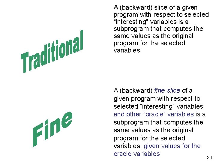 A (backward) slice of a given program with respect to selected “interesting” variables is